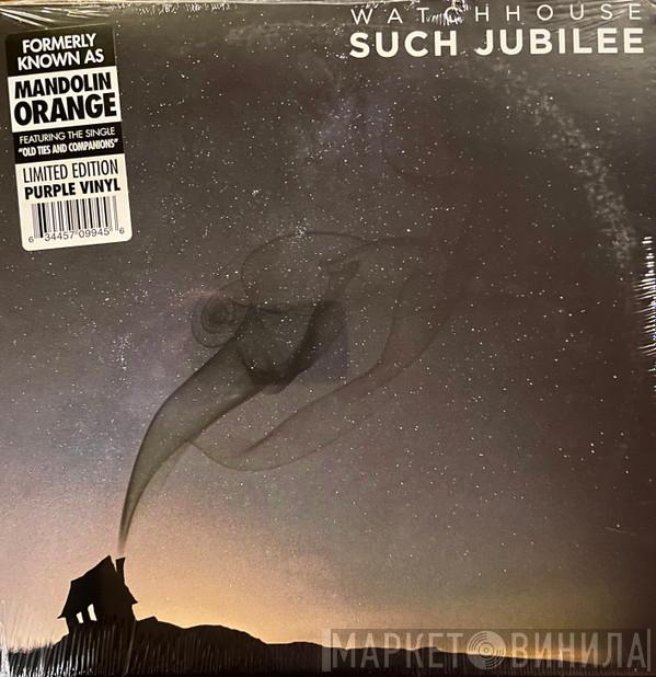Watchhouse - Such Jubilee