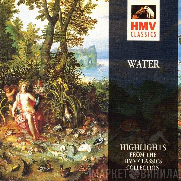  - Water (Highlights From The HMV Classics Collection)