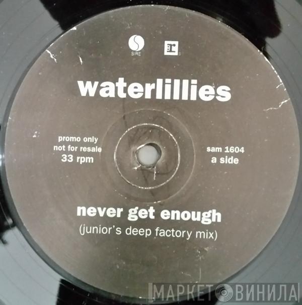 Waterlillies - Never Get Enough