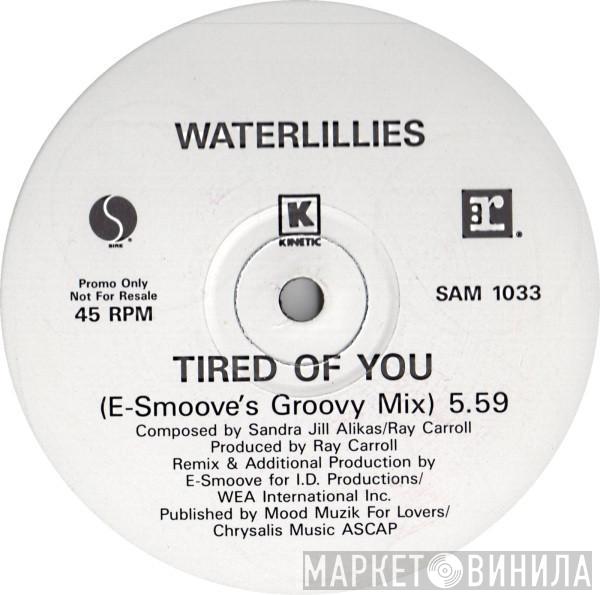 Waterlillies - Tired Of You