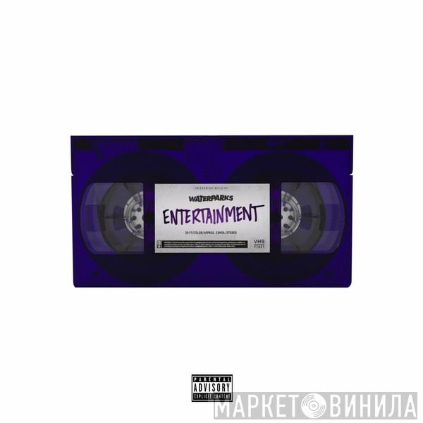  Waterparks  - Entertainment