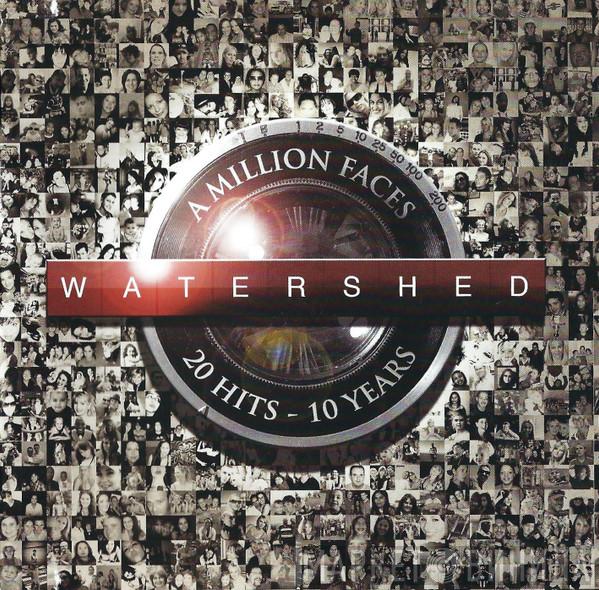  Watershed  - A Million Faces  20 Hits - 10 Years