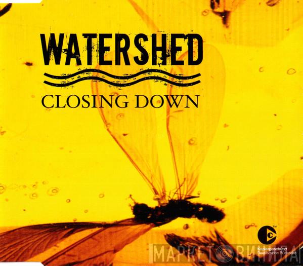  Watershed  - Closing Down