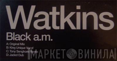 Watkins - Black A.M.