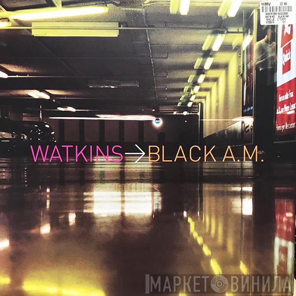 Watkins - Black A.M.