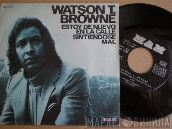 Watson T. Browne - Estoy De Nuevo En La Calle / Sintiendose Mal