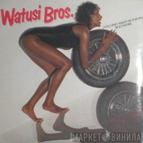 Watusi Bros. - (You Only Want Me For My) Bodywork