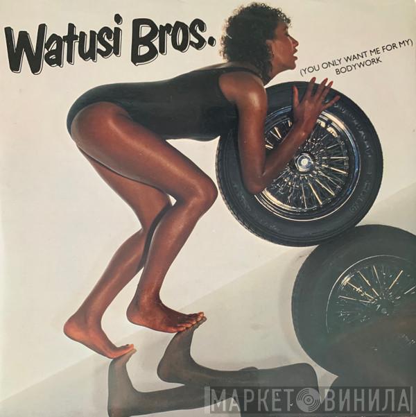 Watusi Bros. - (You Only Want Me For My) Bodywork