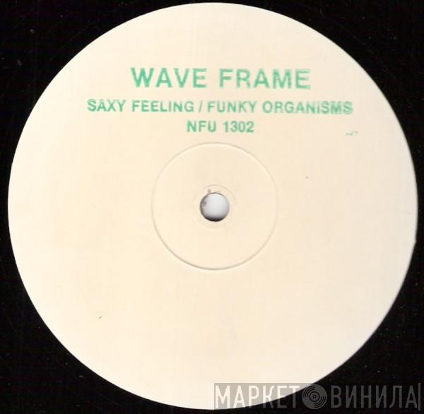 Wave Frame - Saxy Feeling / Funky Organisms