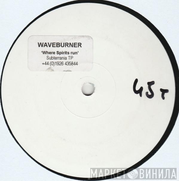 Waveburner - Where Spirits Run