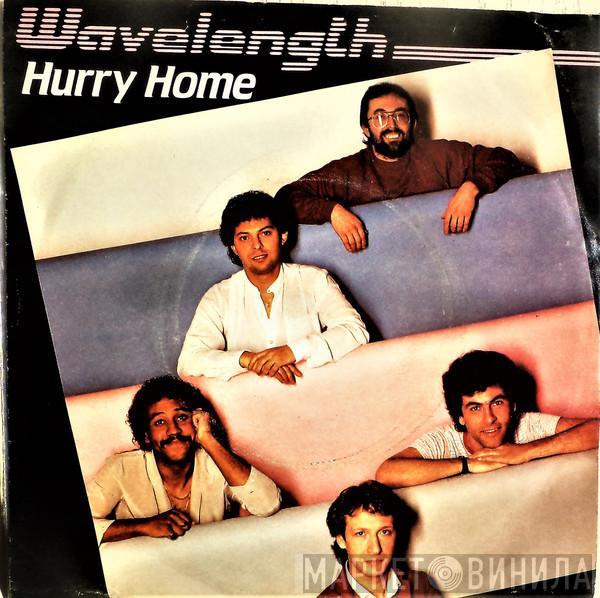  Wavelength   - Hurry Home