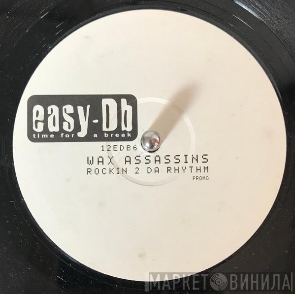 Wax Assassins - Waxadelica / Rocking 2 Da Rhythm