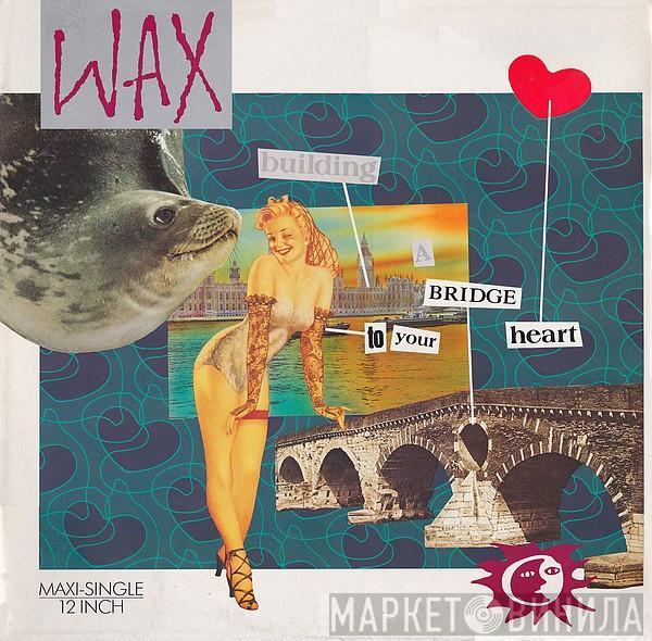 Wax  - Bridge To Your Heart