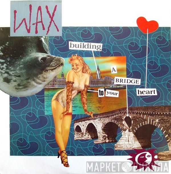 Wax  - Bridge To Your Heart