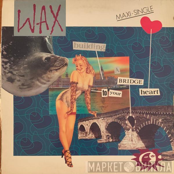 Wax  - Bridge To Your Heart