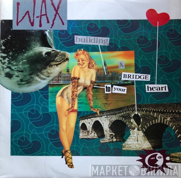  Wax   - Bridge To Your Heart