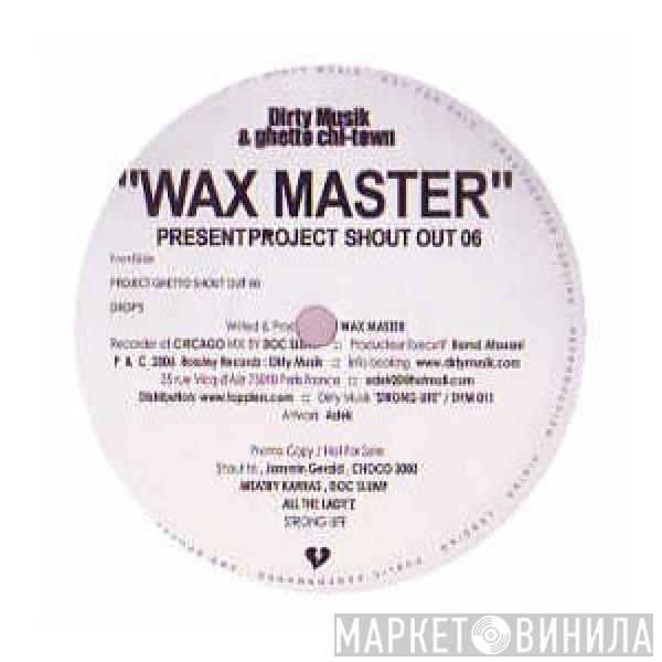 Wax Master Maurice - Project Shout Out 06