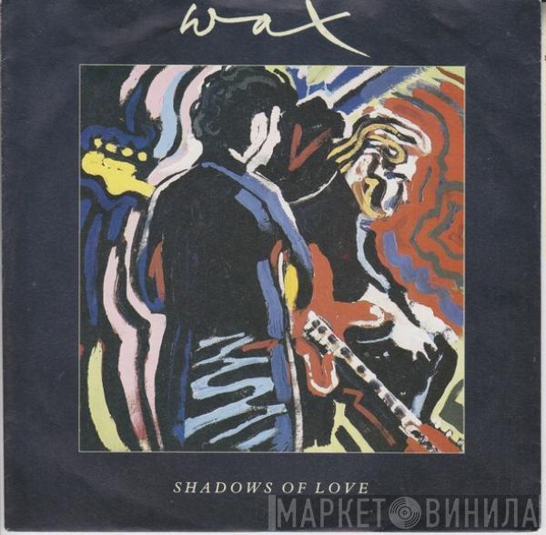 Wax  - Shadows Of Love