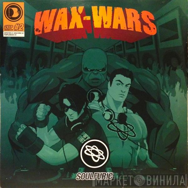  - Wax Wars (Soulfuric)