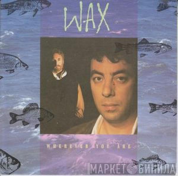 Wax  - Wherever You Are