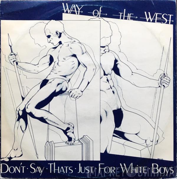 Way of the West - Don't Say Thats Just For White Boys