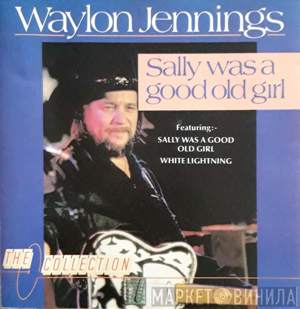 Waylon Jennings - Sally Was A Good Old Girl