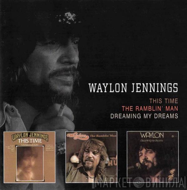Waylon Jennings - This Time / The Ramblin' Man / Dreaming My Dreams