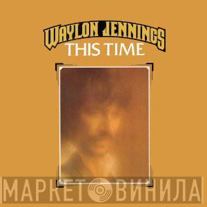 Waylon Jennings - This Time