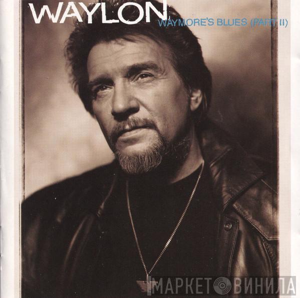 Waylon Jennings - Waymore's  Blues (Part II)