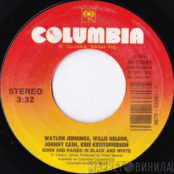 Waylon Jennings, Willie Nelson, Johnny Cash, Kris Kristofferson - Born And Raised In Black And White