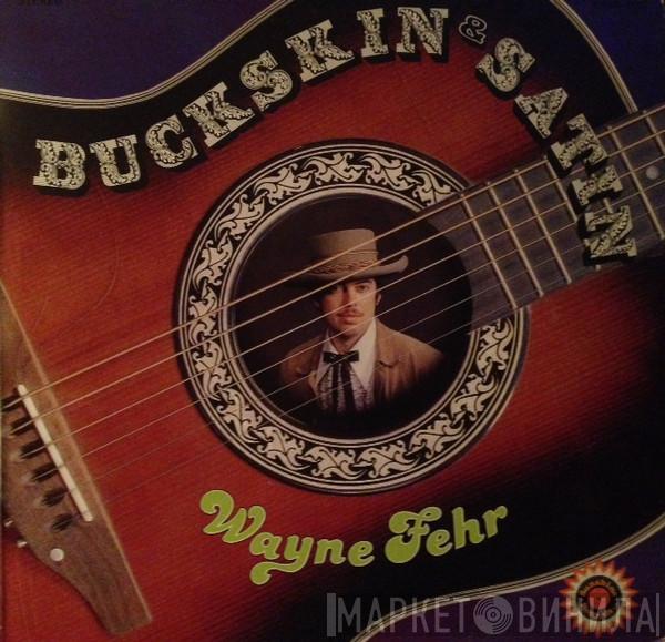 Wayne Fehr - Buckskin & Satin
