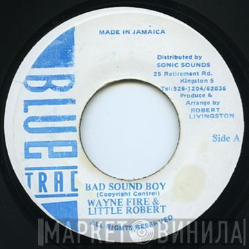 Wayne Fire, Little Robert - Bad Sound Boy