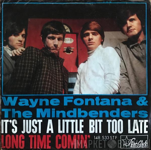 Wayne Fontana & The Mindbenders - It's Just A Little Bit Too Late / Long Time Comin'