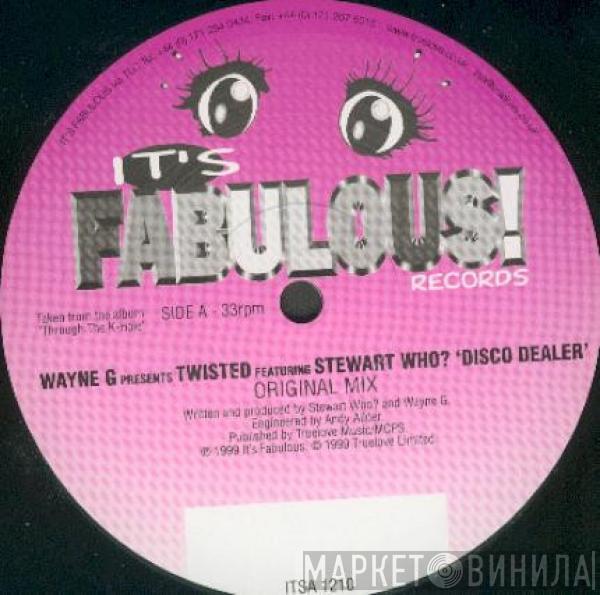 Wayne G, Twisted , Stewart Who? - Disco Dealer