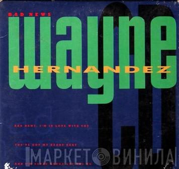 Wayne Hernandez - Bad News