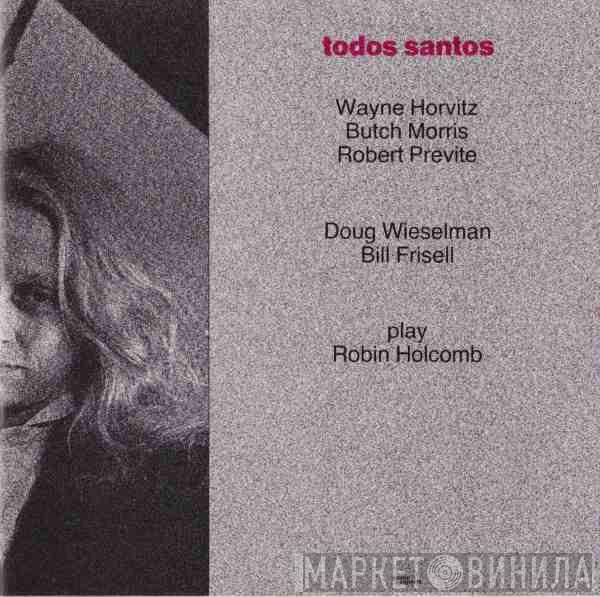 Wayne Horvitz, Butch Morris, Bobby Previte, Doug Wieselman, Bill Frisell, Robin Holcomb - Todos Santos