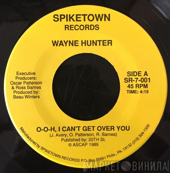 Wayne Hunter  - O-o-h, I Can't Get Over You