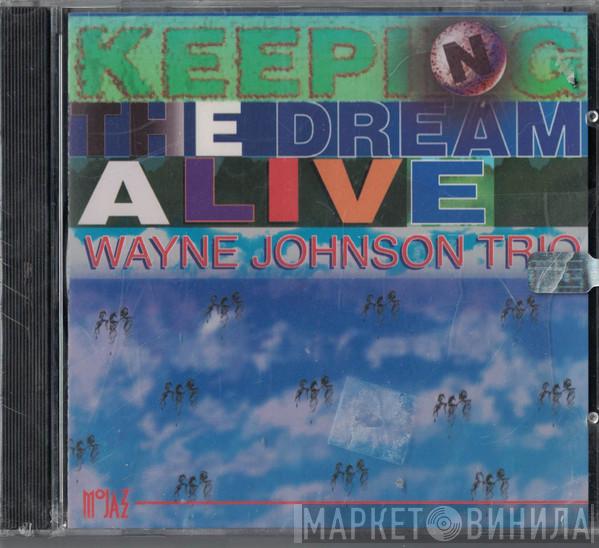 Wayne Johnson Trio - Keeping The Dream Alive
