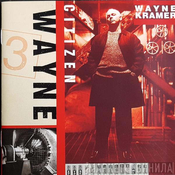 Wayne Kramer - Citizen Wayne