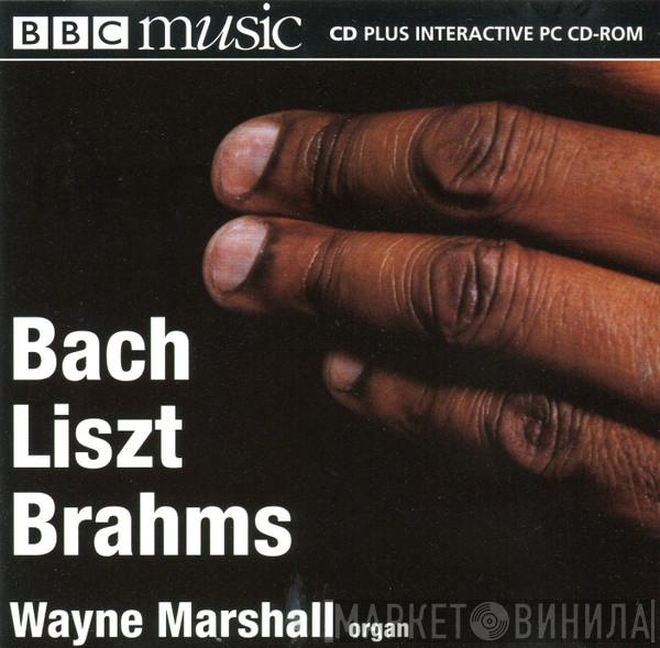 Wayne Marshall  - Bach, Liszt, Brahms - Fantasias And Fugues