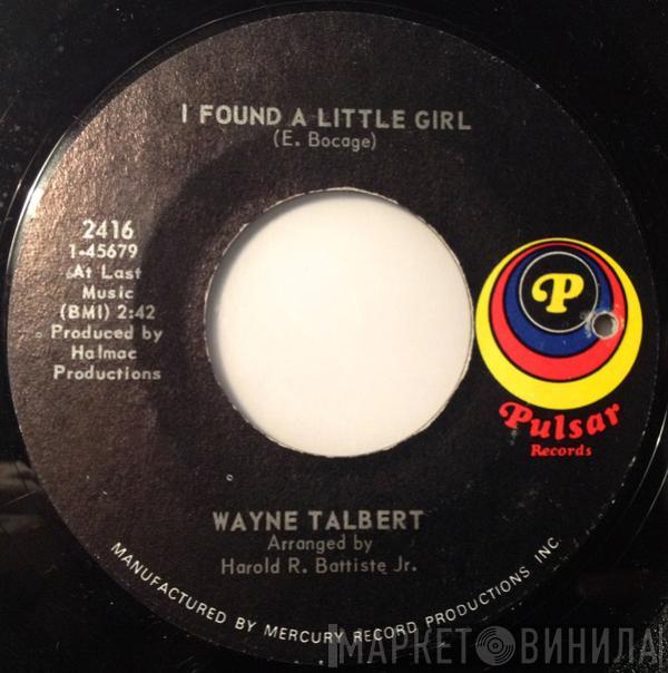  Wayne Talbert  - I Found A Little Girl / I Put A Spell On You