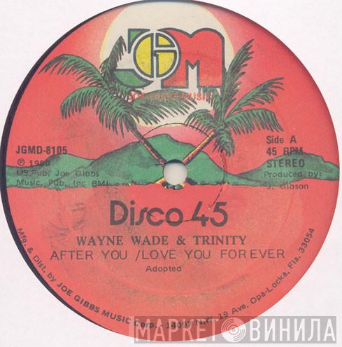 Wayne Wade, Trinity  - After You / Love You Forever