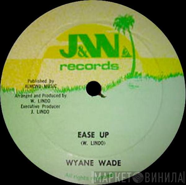 Wayne Wade - Ease Up