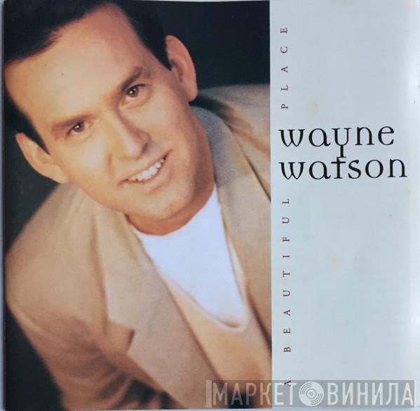 Wayne Watson - A Beautiful Place