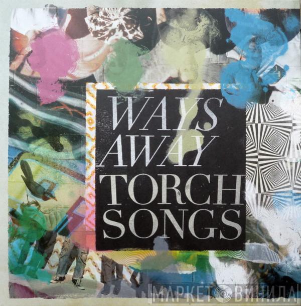  Ways Away  - Torch Songs