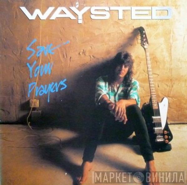 Waysted - Save Your Prayers