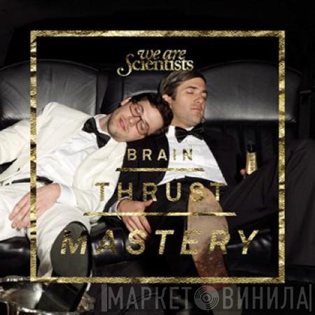 We Are Scientists - Brain Thrust Mastery