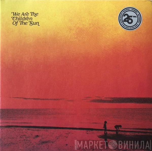  - We Are The Children Of The Sun