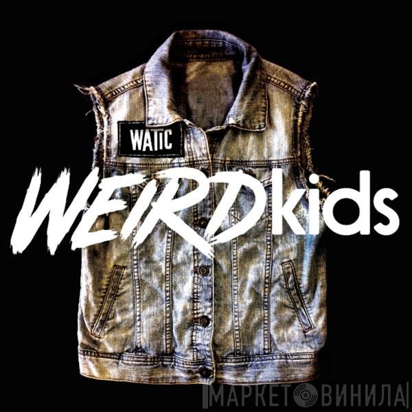 We Are The In Crowd - Weird Kids