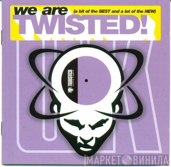  - We Are Twisted! (A Bit Of The Best And A Lot Of The New)